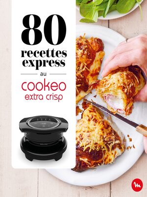 cover image of 80 recettes express au Cookeo Extra Crisp